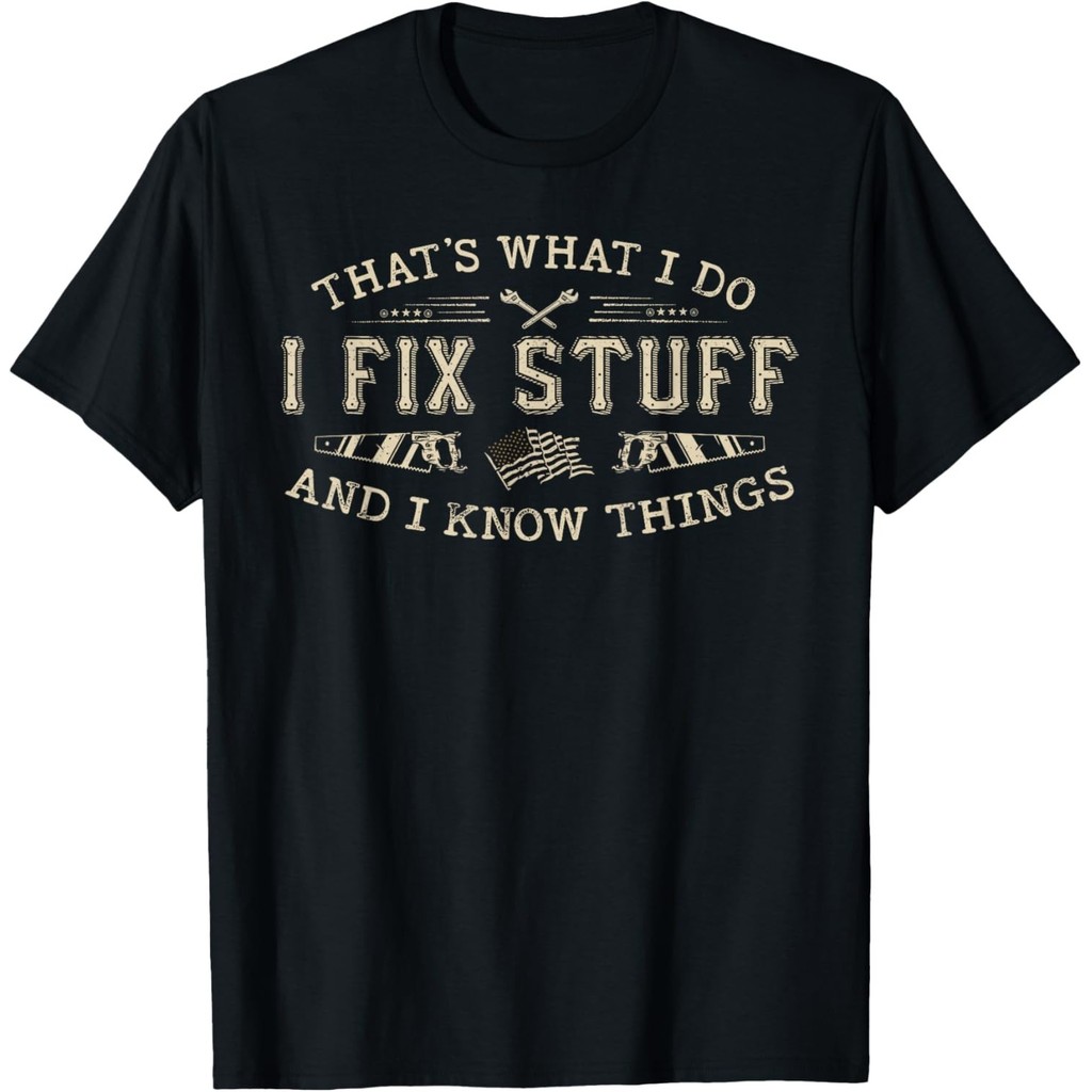 That _ S What I Do I Fix Stuff And I Know Things Funny Men Dad Gift Unisex Áo thun