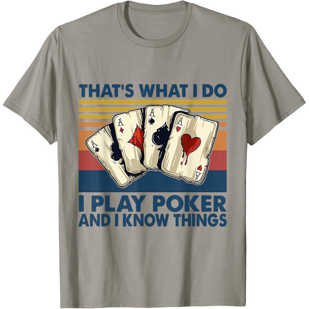 Áo thun cotton nam That 's What I Do I Play Poker và I Know Things Áo thun