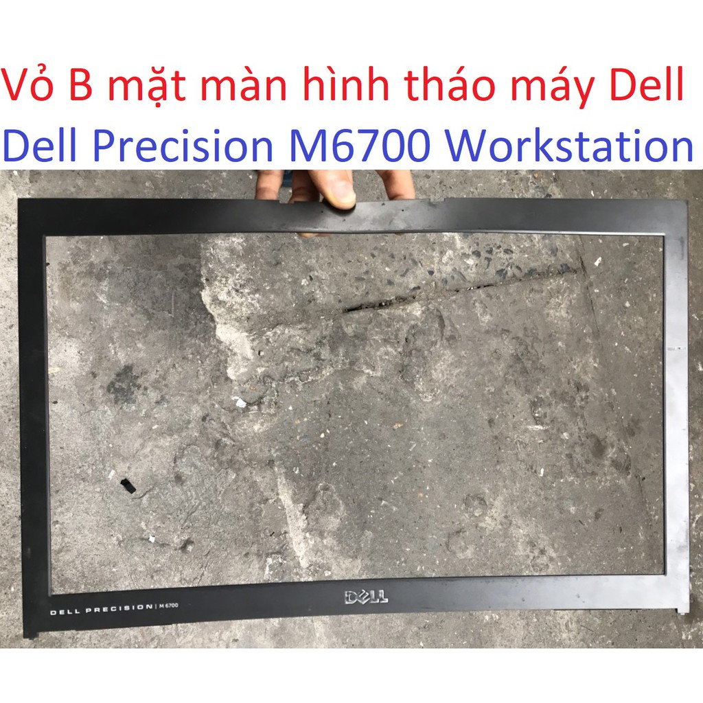 vỏ mặt B M6700 Dell Precision Mobile Workstation laptop nắp nẹp viền màn hình LCD nhựa,cpu g1630