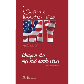 Viết Về Nước Mỹ - Chuyện Đời Một Nữ Sinh Viên