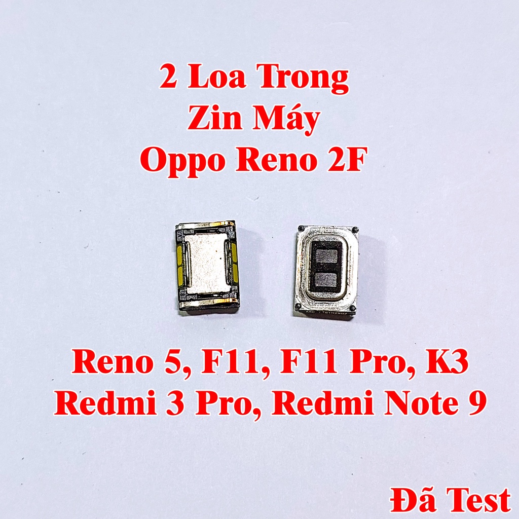 Loa Trong Điện Thoại Oppo Reno 2F, Reno5, F11, F11 Pro, K3, Redmi 3 Pro, Redmi Note 9 Đã Test Full Zin
