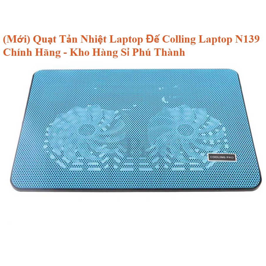 (Mới) Quạt Tản Nhiệt Laptop Đế Colling Laptop N139 Chính Hãng Kho Hàng Sỉ Phú Thành