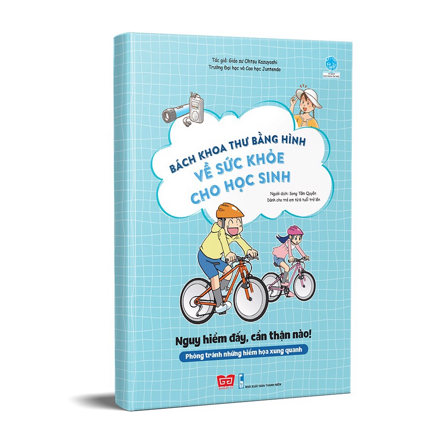 Sách - Bách khoa thư bằng hình về sức khỏe cho học sinh - Nguy hiểm đấy, cẩn thận nào!