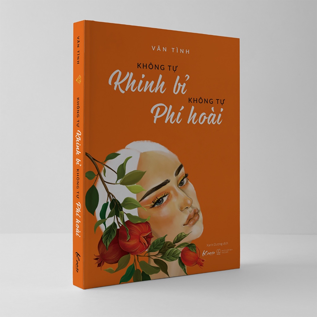 Sách Không Tự Khinh Bỉ - Không Tự Phí Hoài (Tái Bản 2021)