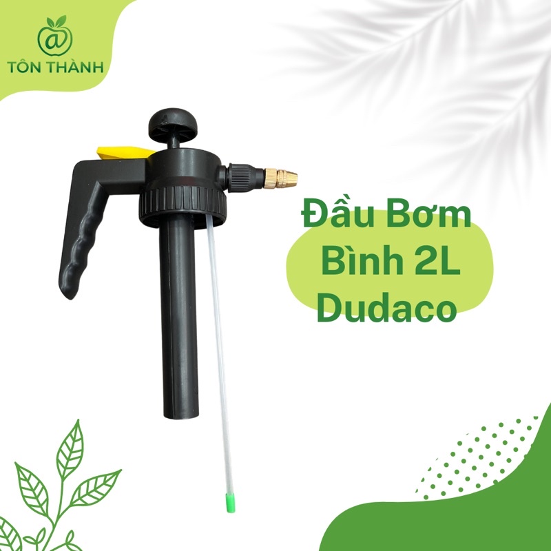 ĐẦU BƠM ỐNG BƠM BÌNH XỊT 2L DUDACO ĐỨC ĐẠT CHÍNH HÃNG 100%