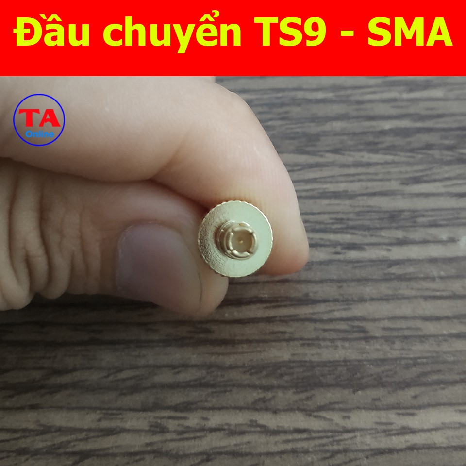 Đầu chuyển đổi từ cổng TS9 sang SMA - Đầu TS9 cái, có kim - Đầu SMA đực, không kim