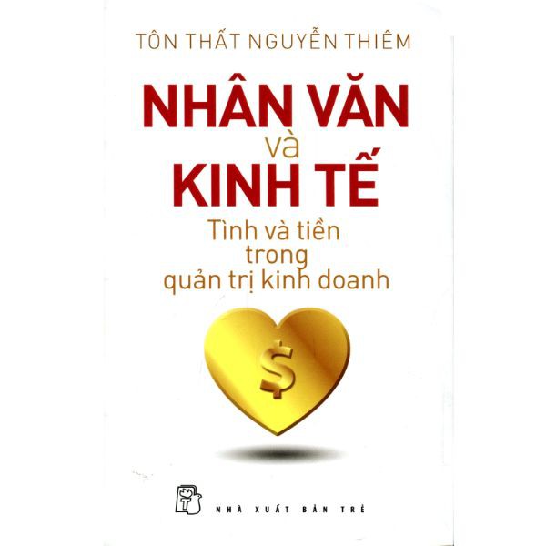 Sách - Nhân Văn Và Kinh Tế - Tình Và Tiền Trong Quản Trị Kinh Doanh - 8934974144038