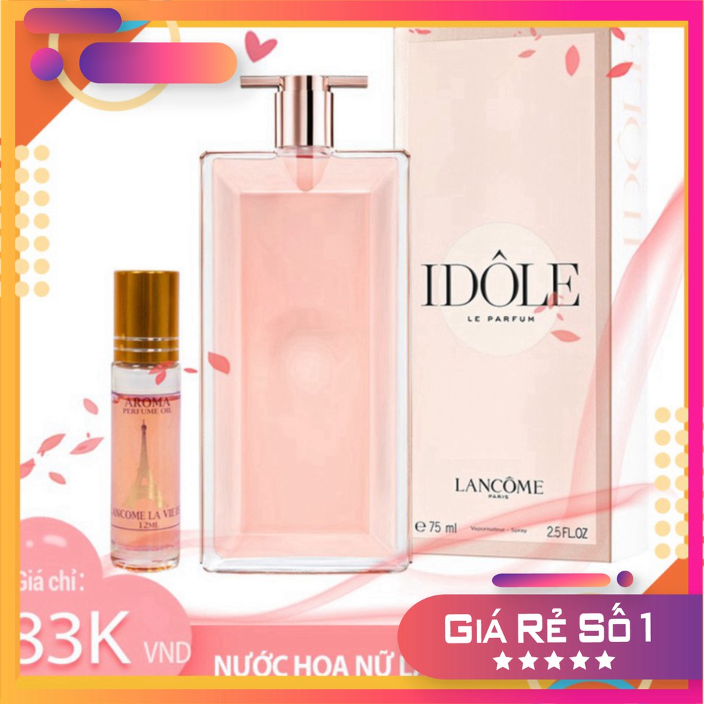 [LƯU HƯƠNG 14H] Nước Hoa Nữ Lancome Idole Eau de Parfum 75ml 2019 Chính Hãng (Pháp) Tinh Tế, Nữ Tính, Sang Trọng X