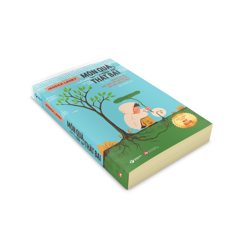 Sách - Món Quà Của Sự Thất Bại - Jessica Lahey - Những Cha Mẹ Giỏi Nhất Làm Thế Nào Để Dạy Con Thành Công