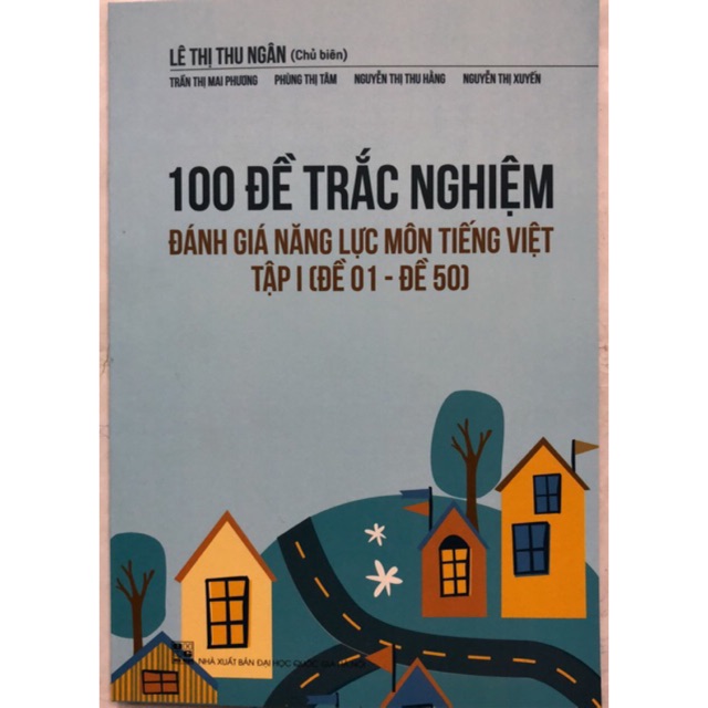 Sách - 100 Đề trắc nghiệm đánh giá năng lực Môn Tiếng Việt Tập I ( Đề 01 - Đề 50 ) ôn vào 6