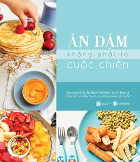 Sách Ăn dặm không phải cuộc chiến Có kèm thực đơn ăn dặm