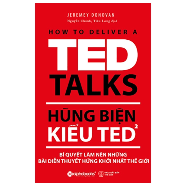 Sách - Hùng Biện Kiểu Ted 2 - Bí Quyết Làm Nên Những Bài Diễn Thuyết Hứng Khởi Nhất Thế Giới (Tái Bản 2018)