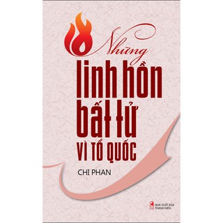 Những Linh Hồn Bất Tử Vì Tổ Quốc