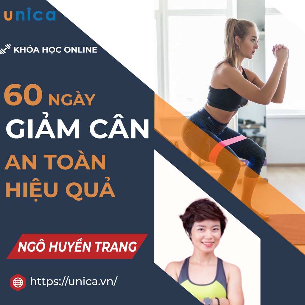Khóa Học 60 Ngày Giảm Cân An Toàn Hiệu Quả , NGÔ HUYỀN TRANG UNICA