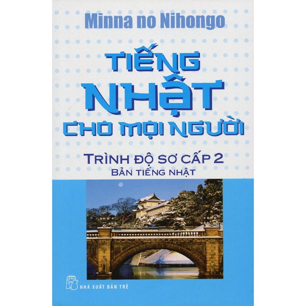 Sách Tiếng Nhật Cho Mọi Người: Trình Độ Sơ Cấp 2 - Bản Tiếng Nhật (Tái bản lần 4)