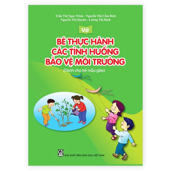 Sách - Bé Thực Hành Các Tình Huống Bảo Vệ Môi Trường