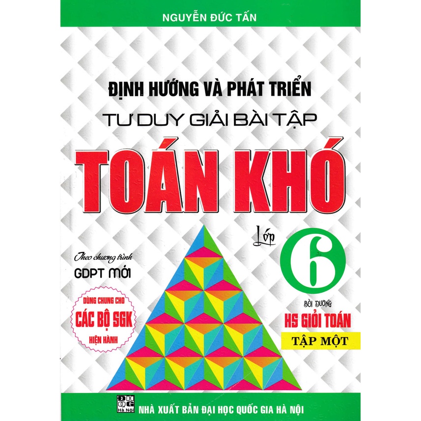 Sách - Định hướng và phát triển tư duy giải bài tập toán khó lớp 6 Tập 1 ( dùng chung cho bộ sách giáo khoa hiện hành)