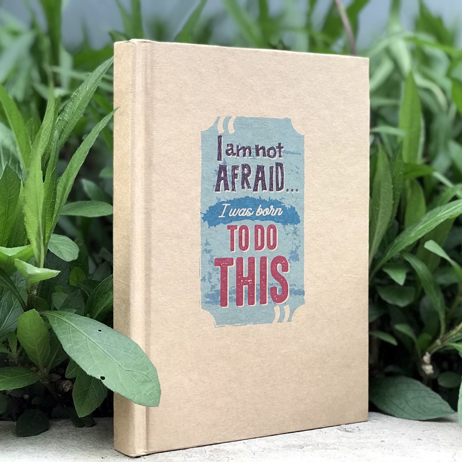 Sổ Tay/ Notebook:  I Am Not Afraid - I Was Born To Do This (Gáy Vuông)