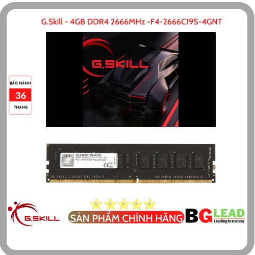 Ram máy tính G.Skill - 4GB DDR4 2666MHz -F4-2666C19S-4GNT - Chính hãng, Mai Hoàng phân phối và bảo hành toàn quốc