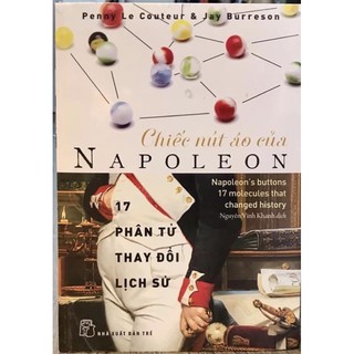 Chiếc Nút Áo Của Napoleon - 17 Phân Tử Thay Đổi Lịch Sử