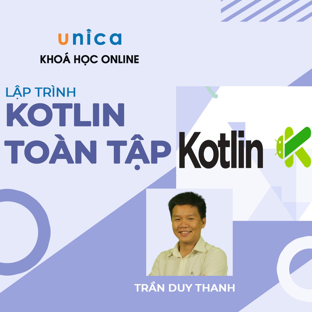 FULL khóa học CNTT - Lập trình Kotlin toàn tập UNICA.VN