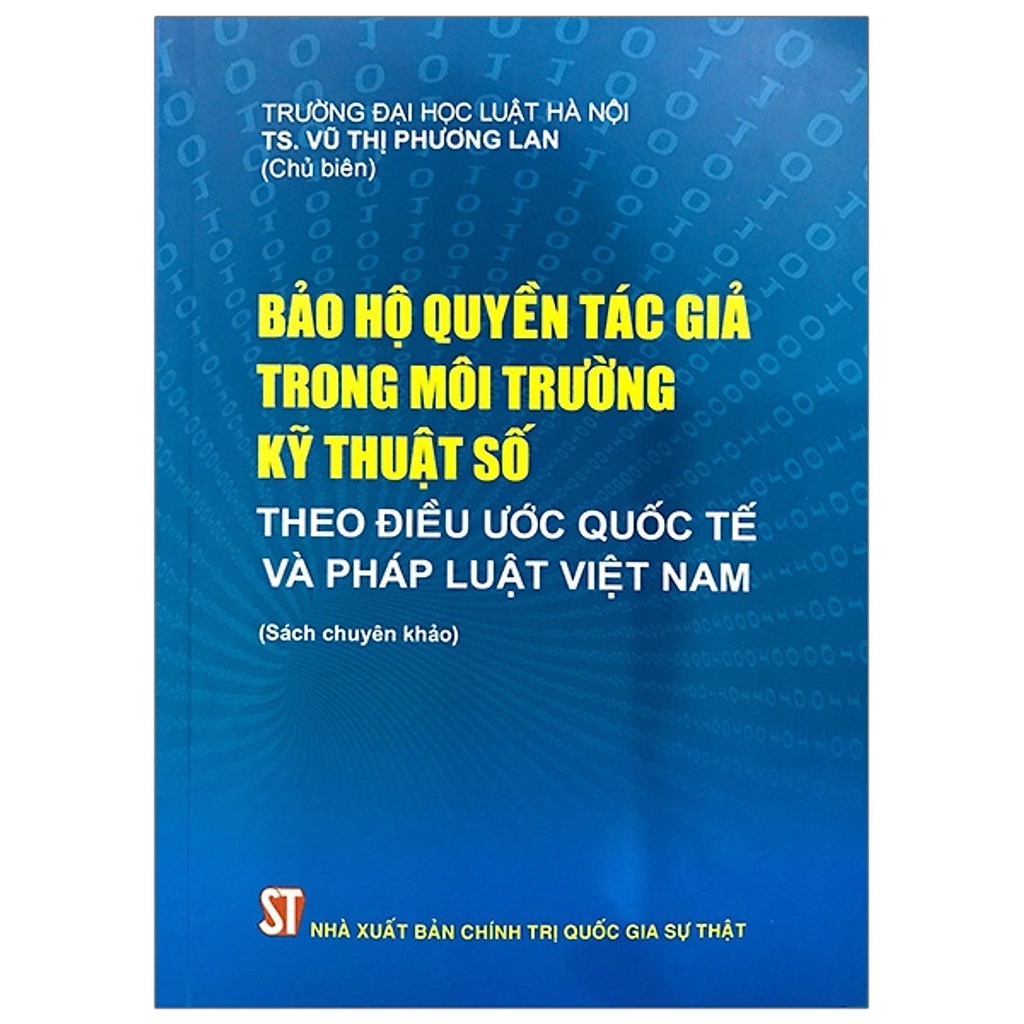 Sách Bảo Hộ Quyền Tác Giả Trong Môi Trường Kỹ Thuật Số Theo Điều Ước Quốc Tế Và Pháp Luật Việt Nam (Sách Chuyên Khảo)