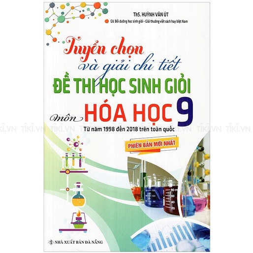 Sách - Tuyển chọn và giải chi tiết đề thi học sinh giỏi môn hóa học 9 (B199)