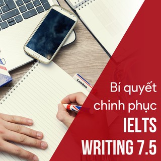 [Voucher - Khóa học Online] Bí quyết chinh phục IELTS Writing 7.5 tại Kyna.vn