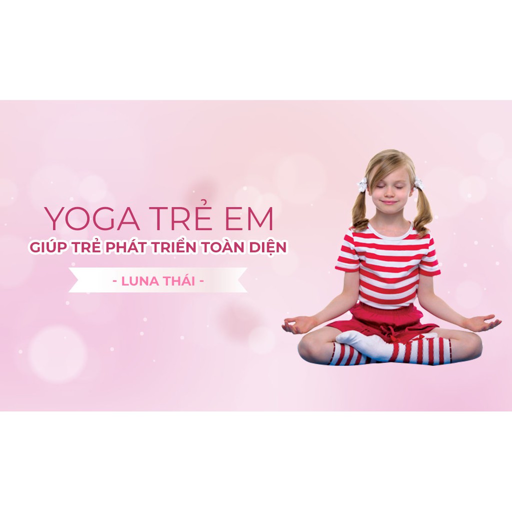 [Voucher-Khóa Học Online] Yoga cho trẻ em giúp trẻ phát triển toàn diện - Toàn Quốc - HereEast