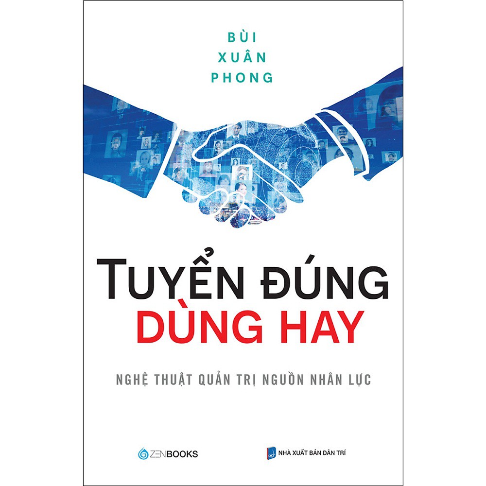 Sách Zenbooks - Tuyển Đúng Dùng Hay - Nghệ Thuật Quản Trị Nguồn Nhân Lực | BigBuy360 - bigbuy360.vn