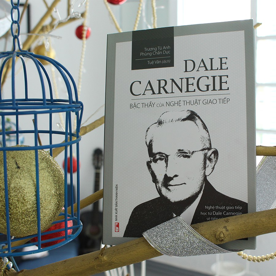 Cuốn sách Dale Carnegie - Bậc Thầy Của Nghệ Thuật Giao Tiếp