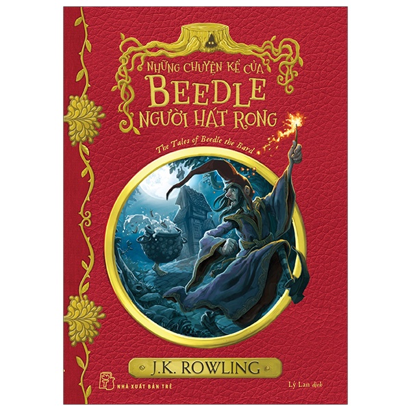 Sách - Những Chuyện Kể Của Beedle Người Hát Rong - Harry Potter Ngoại Truyện - J K Rowling