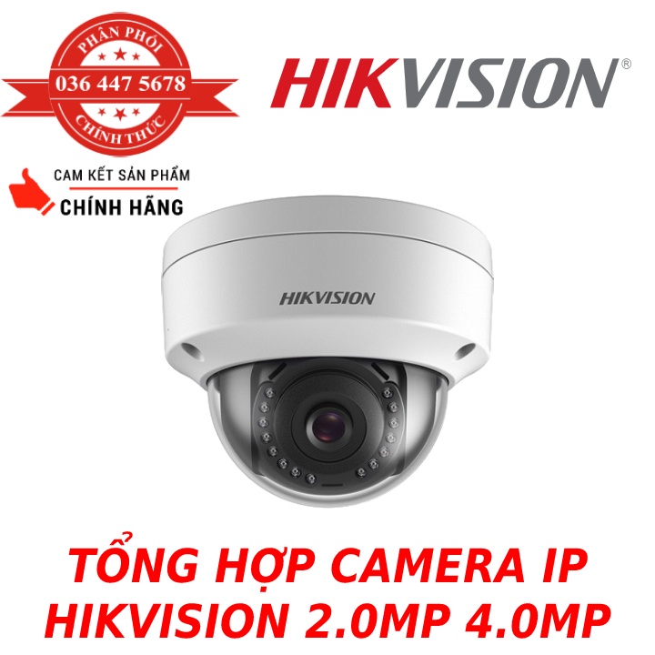 Tổng hợp các mã camera IP Hikvision POE - non POE - Hàng Chính Hãng