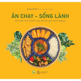 Sách - Ăn chay – Sống lành (40 mâm cơm thuần chay dễ nấu giàu dinh dưỡng) [AZVietNam]