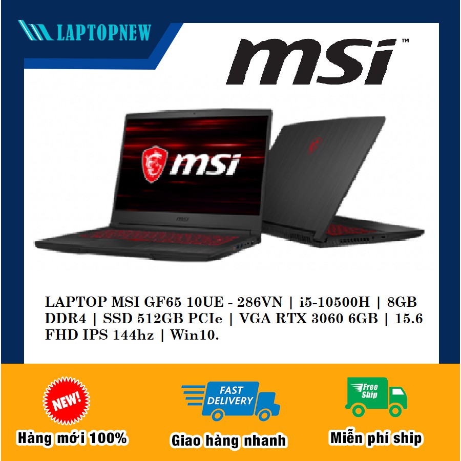 LAPTOP MSI GF65 10UE - 286VN | i5-10500H | 8GB DDR4 | SSD 512GB PCIe | VGA RTX 3060 6GB | 15.6 FHD IPS 144hz | Win10.