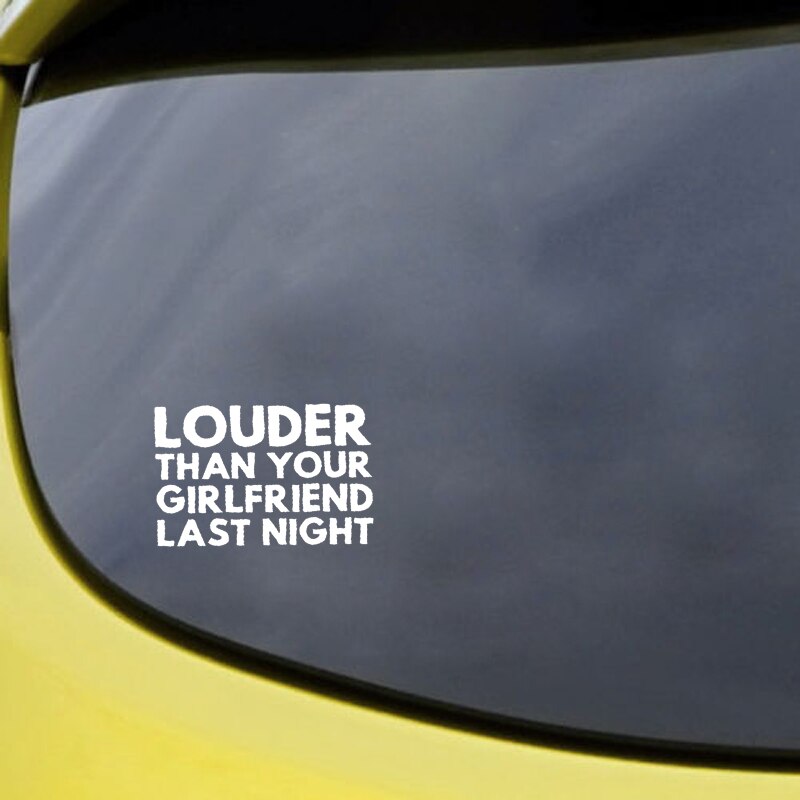 Decal dán trang trí xe hơi hoạ tiết LOUDER THAN YOUR GIRLFRIEND LAST NIGHT bằng vinyl kích thước 15.5cm*10.1cm