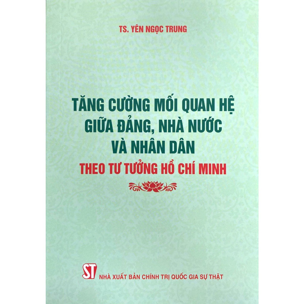 Sách Tăng Cường Mối Quan Hệ Giữa Đảng, Nhà Nước Và Nhân Dân Theo Tư Tưởng Hồ Chí Minh