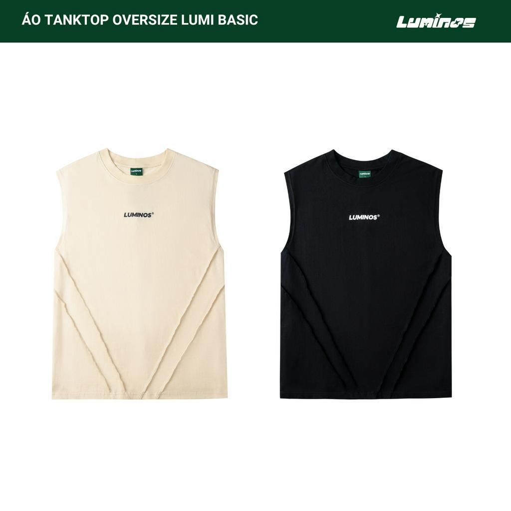 Áo Tank Top Oversize Lumi Basic - Áo Tank Top Vải Thun 100% Cotton 230gsm Siêu Mịn Dáng Rộng Unisex - Brand Luminos