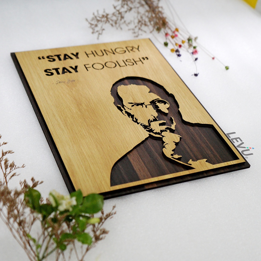 Tranh Gỗ Slogan LEVU EN11 “Stay Hungry Stay Foolish” Steve Jobs