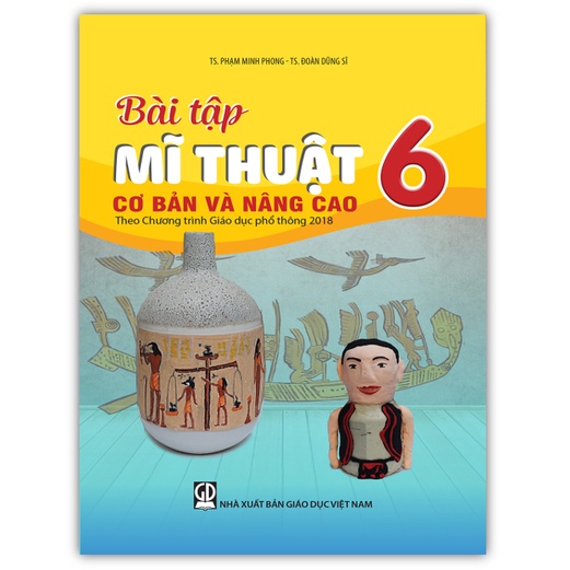 Sách - Bài tập mĩ thuật cơ bản và nâng cao 6 (Theo chương trình giáo dục phổ thông 2018)