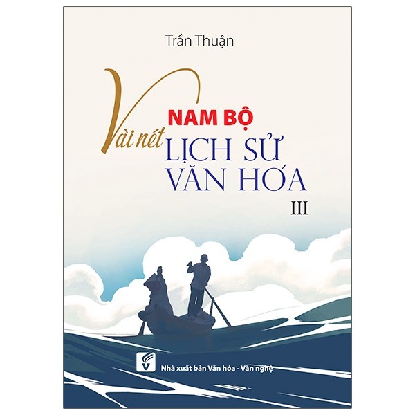 [Mã BMBAU50 giảm 7% đơn 99K] Sách Nam Bộ Vài Nét Lịch Sử - Văn Hóa Tập 3