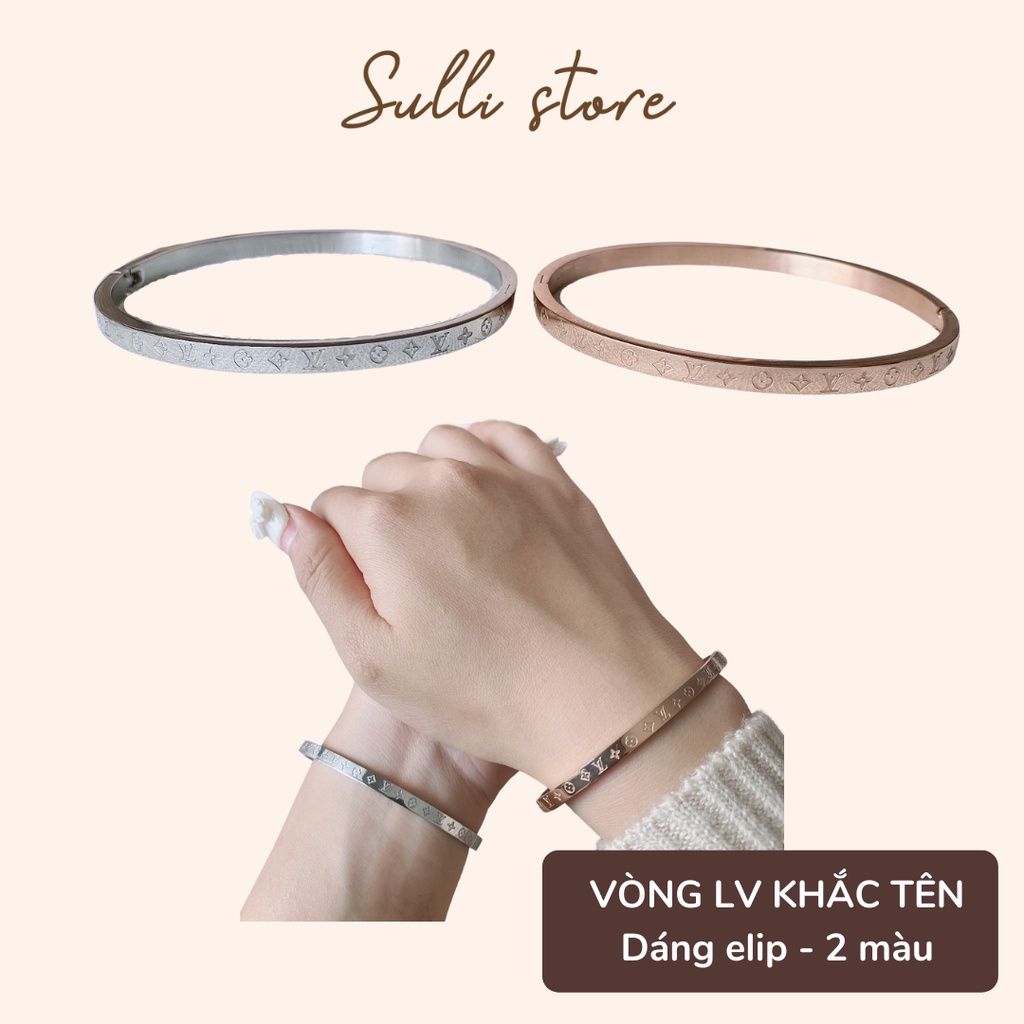 Vòng tay LV khắc tên theo yêu cầu không rỉ 2 màu Sulli store