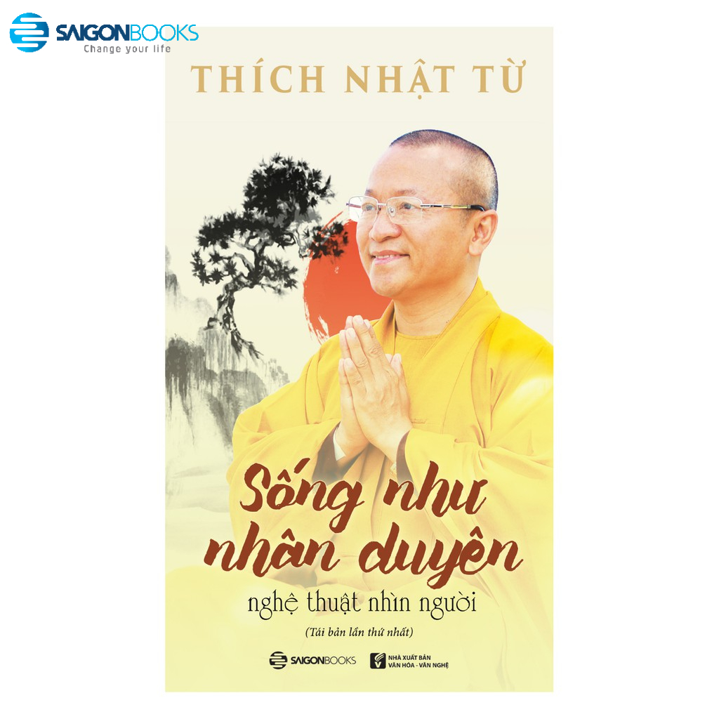 SÁCH: Sống như nhân duyên - Nghệ thuật nhìn người - Tác giả Thích Nhật Từ