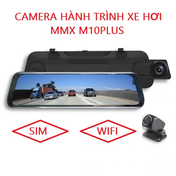 Camera hành trình ô tô MMX M10Plus Trước Sau. GPS/Sim4G/WIFI/MIC/LOA. Màn hình gương 9.66" Touch,hiện thị tốc độ. BH:12T