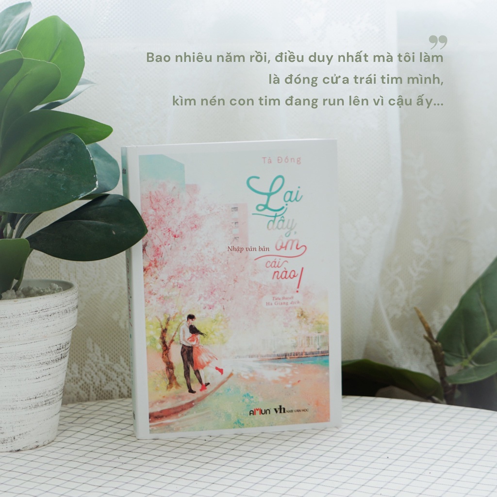 SÁCH - Lại đây, ôm cái nào! (tặng kèm 01 bookmark + 01 tập giấy nhớ + 4 bìa gác màu in kèm)