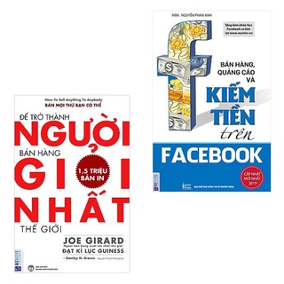 Combo Bán Hàng, Quảng Cáo Và Kiếm Tiền Trên Facebook + Để Trở Thành Người Bán Hàng Giỏi Nhất Thế Giới
