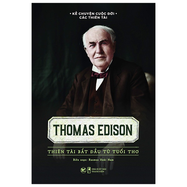 Sách Thomas Edison - Thiên Tài Bắt Đầu Từ Tuổi Thơ