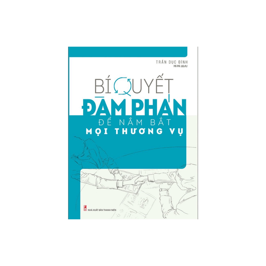 Sách -Bí Quyết Đàm Phán Để Nắm Bắt Mọi Thương Vụ