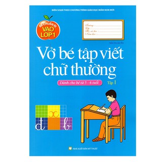 Sách - Bé Chuẩn Bị  Vào Lớp Một - Bé Tập Viết Chữ Thường (Tập 1)