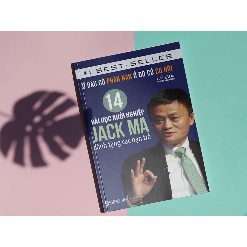 Sách - Ở Đâu Có Phàn Nàn Ở Đó Có Cơ Hội - 14 Bài Học Khởi Nghiệp Jack Ma Dành Tặng Các Bạn Trẻ